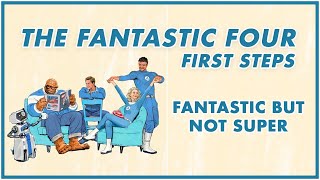 the fantastic four first steps: fantastic but not super (movie review)