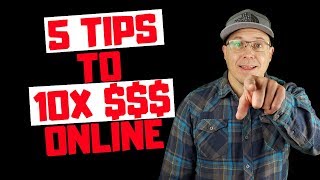 Top 5 Tips To Make 10X More Money Online 2019