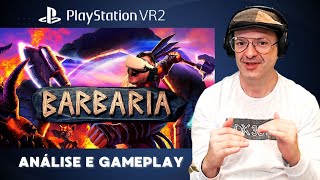 Barbaria - Playstation VR 2 - Análise e Gameplay