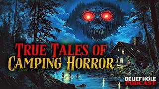 Camp Creeply 7 | True Paranormal Camping Encounters  - Backwoods Horror Stories | 7.11