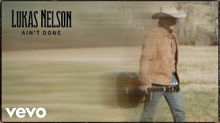 Lukas Nelson - Ain't Done (Official Audio)