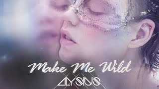 Alysius - Make Me Wild