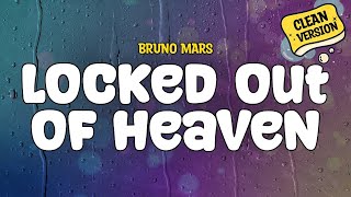 Bruno Mars - Locked out of Heaven (Clean) | Lyrics