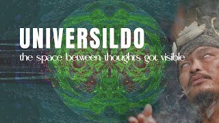 UNIVERSILDO: the space between thoughts got visible