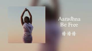 Aaradhna - Be Free (Official Visualizer)