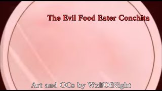 Evil Food Eater Conchita [Unfinished Animatic Thing]