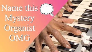Name This Mystery Organist OMG!!!