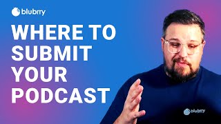 Podcast Distribution 101: Where Should You Submit Your Podcast?