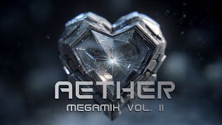 AETHER - Megamix Vol. 2 (Cosmic Trance | Chill | Ethereal | Atmospheric)