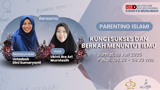 KUNCI SUKSES DAN BERKAH MENUNTUT ILMU - PARENTING ISLAMI  | CAHAYA MUSLIMAH