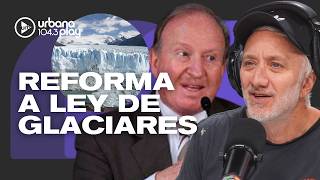 "Es inconstitucional e inconvencional": Daniel Sabsay sobre la reforma de la LEY DE GLACIARES