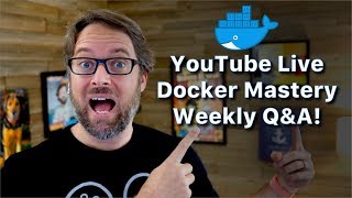 Live AMA: Docker Mastery Q&A (Ep 2)
