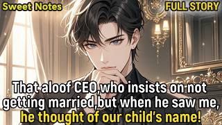 That aloof CEO,who insists on not getting married,thought of our child's name the moment he saw me!