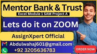 Mentor Bank & Trust Excel Module 1 SAM Project A, LETS DO IT ON ZOOM