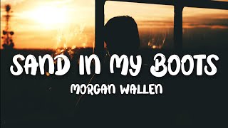 Morgan Wallen - Sand In My Boots (Lyrics)