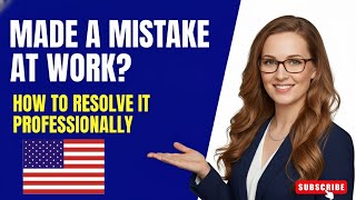 Made a Mistake at Work? How to Explain It Professionally | Business English Learning
