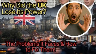 Why Did the UK Lose Its Power? 💥 The Problems It Faces & How to Fix Them!