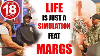 Episode 88 - Is Life a Simulation Death May Not Be Real....Ft Margs