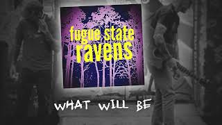 What Will Be - Fugue State Ravens [Official Audio]