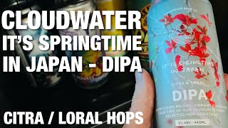 It Is Springtime In Japan by Cloudwater | IPA - Imperial / Double New England  | Beer Review