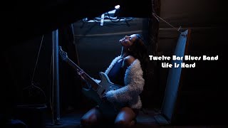 Twelve Bar Blues Band - Life Is Hard | 12BBB