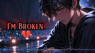 「Nightcore」→  I'm broken 💔 (Lyrics) || Copyright Free