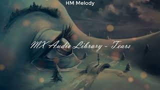 MX Audio Library | Tears [4K]