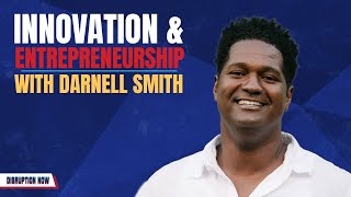 Innovation and Entrepreneurship with Darnell Smith