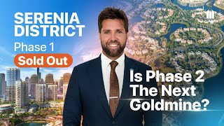 Serenia District: Phase 1 Sold Out. Is Phase 2 The Next Goldmine?