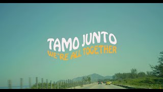 Tamo Junto, "We're All Together"