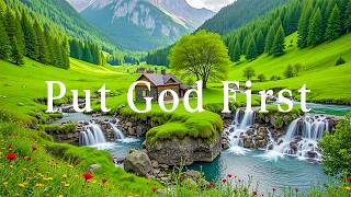Put God First : Soothing Worship Piano & Powerful Bible Verses Set Against a Beautiful Nature