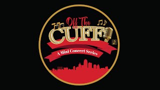 Off The Cuff | A Mini Concert Series