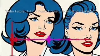 "Retro Future: 1-Hour Funky House, Electro, & Nu Disco Mixset"