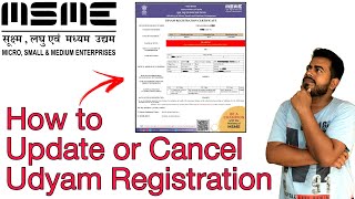 How to Update or Cancel Udyam Registration | उद्यम रजिस्ट्रेशन को अपडेट या रद्द कैसे करें ।