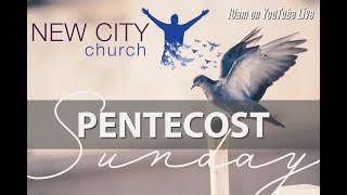 Sunday, May 31st AM Worship Experience   Pentecost, A Powerful Day