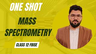 Mass Spectrometry | Unit 17 | FBISE Class 12 | Exam 2026 | One SHOT  Video