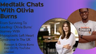 From Surviving To Leading: Olivia Burns' Journey With Hypoplastic Left Heart Syndrome In The UK.