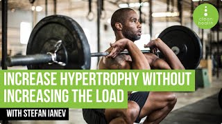 Increase Hypertrophy Without Increasing Load | Stefan Ianev