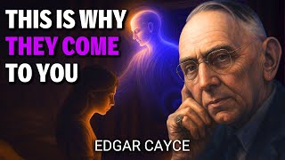 Why the Spirits Choose to Visit YOU - Edgar Cayce's Afterlife Truth