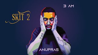 Anupras - Skit 2  Prod.   @RoniBeat