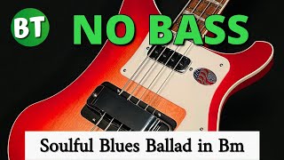 [NO BASS] - Soulful Blues Ballad in Bm [BASS Backing Track] - 75bpm   (Bassless Backing Track)