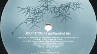 John Thomas Indisputed Life(Technasia Remix 1)
