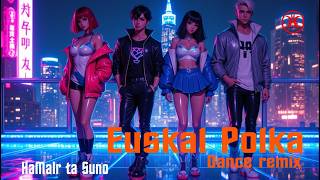 Euskal Polka (Dance Remix) - Suno Cover