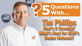 5 Questions with Tim Phillips: How's it Growing? What's Next for Kioti's Dealer Network?