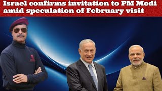 #ColShailendraSingh Israel confirms invitation to PM Modi amid speculation of February visit #India 