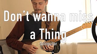 Don't wanna miss a thing - Aerosmith (Solo Guitar)