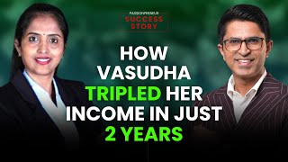 Vasudha Ramesh Shares Secrets Behind Her 3X Income Growth| Dev Gadhvi
