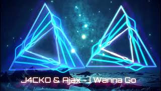 J4CKO & Ajax - I Wanna Go[ESCRD MUSIC]☆♡