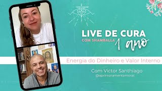 Energia do Dinheiro e Valor Interno - Live de Cura 1 ano - Victor Santhiago e Vane Aguiar