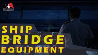 Navigational Equipment on the Ship’s Bridge Explained | Safety of Navigation